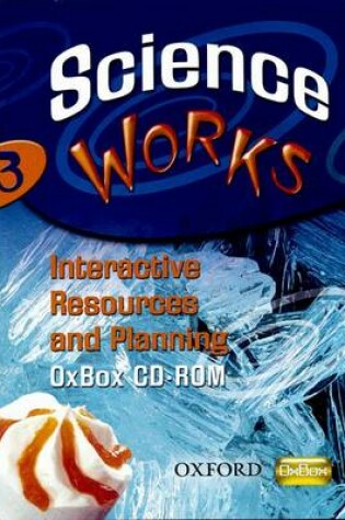 Cover of Science Works: 3: Interactive Resources and Planning OxBox CD-ROM