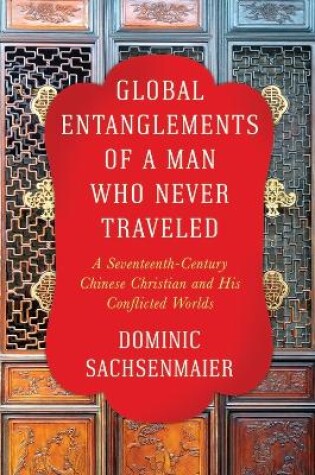 Cover of Global Entanglements of a Man Who Never Traveled