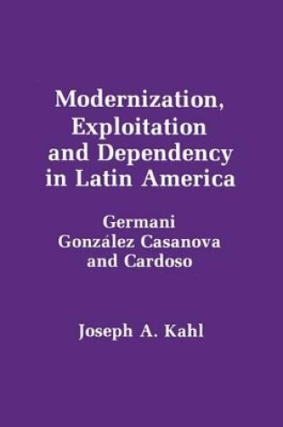 Cover of Modernization, Exploitation and Dependency in Latin America