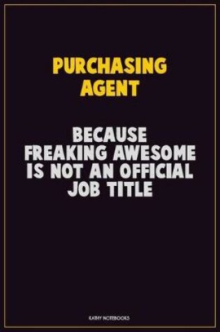 Cover of Purchasing agent, Because Freaking Awesome Is Not An Official Job Title