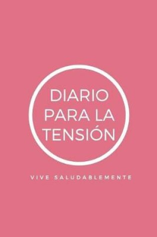 Cover of Diario Para La Tension Vive Saludablemente