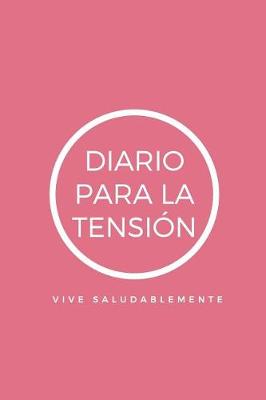 Book cover for Diario Para La Tension Vive Saludablemente