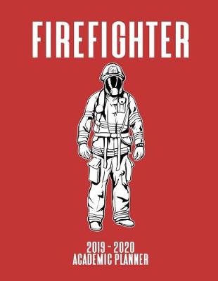 Book cover for Firefighter 2019 - 2020 Academic Planner