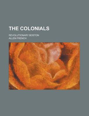 Book cover for The Colonials; Revolutionary Boston