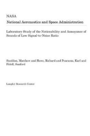 Cover of Laboratory Study of the Noticeability and Annoyance of Sounds of Low Signal-To-Noise Ratio