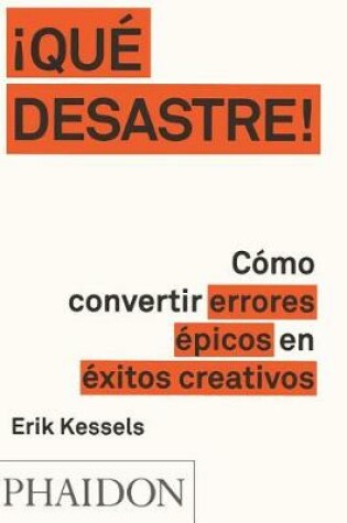 Cover of �Que Desastre!: C�mo Convertir Errores �picos En �xitos Creativos (Failed It!) (Spanish Edition)