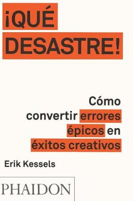 Book cover for �Que Desastre!: C�mo Convertir Errores �picos En �xitos Creativos (Failed It!) (Spanish Edition)