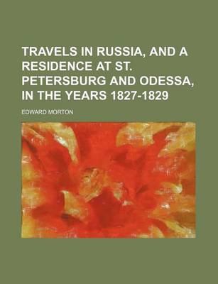 Book cover for Travels in Russia, and a Residence at St. Petersburg and Odessa, in the Years 1827-1829