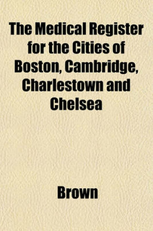 Cover of The Medical Register for the Cities of Boston, Cambridge, Charlestown and Chelsea