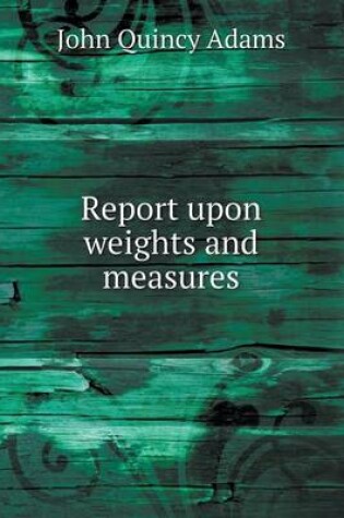 Cover of Report upon weights and measures