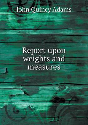 Book cover for Report upon weights and measures