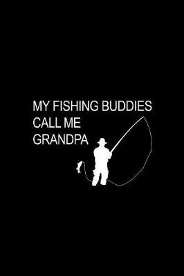 Book cover for My Fishing Buddies Call Me Grandpa