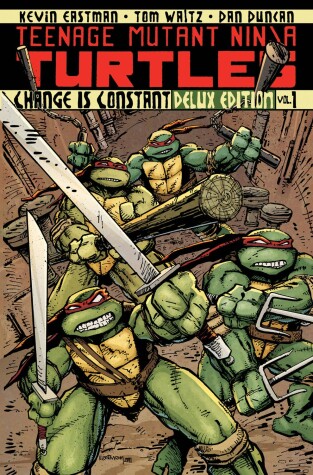 Book cover for Teenage Mutant Ninja Turtles Volume 1: Change is Constant Deluxe Edition