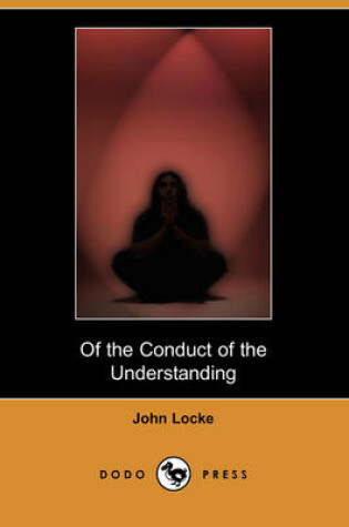 Cover of Of the Conduct of the Understanding (Dodo Press)