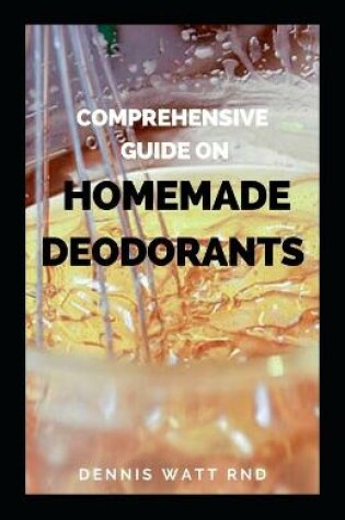 Cover of Comprehensive Guide on Homemade Deodorants