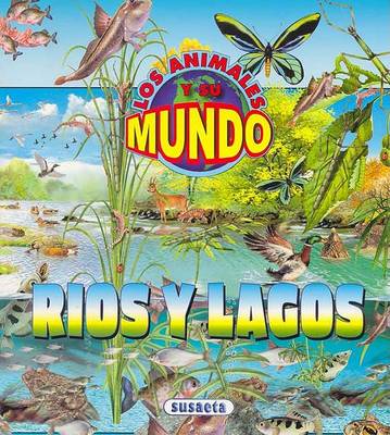 Book cover for Rios y Lagos - Los Animales y Su Mundo