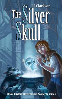 Cover of The Silver Skull - Book 3 in the MasterMind Academy Series