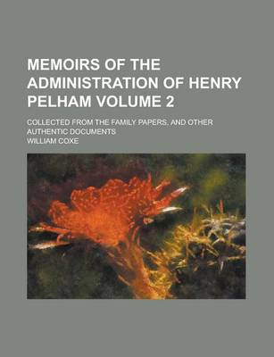 Book cover for Memoirs of the Administration of Henry Pelham; Collected from the Family Papers, and Other Authentic Documents Volume 2