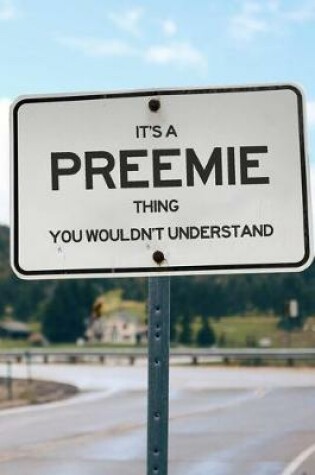 Cover of It's a Preemie Thing You Wouldn't Understand