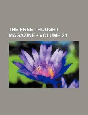 Book cover for The Free Thought Magazine (Volume 21)