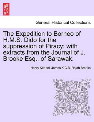 Book cover for The Expedition to Borneo of H.M.S. Dido for the Suppression of Piracy; With Extracts from the Journal of J. Brooke Esq., of Sarawak.