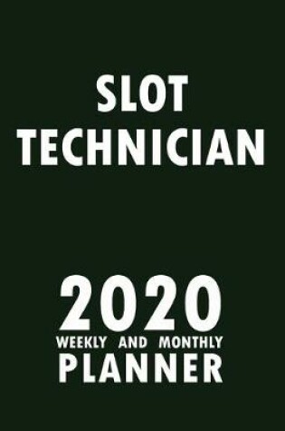 Cover of Slot Technician 2020 Weekly and Monthly Planner