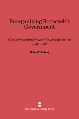Cover of Reorganizing Roosevelt's Government