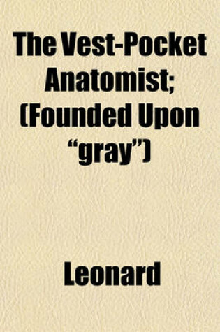 Cover of The Vest-Pocket Anatomist; (Founded Upon "Gray")