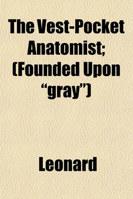 Book cover for The Vest-Pocket Anatomist; (Founded Upon "Gray")