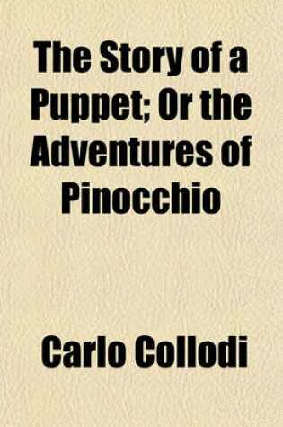 Cover of The Story of a Puppet; Or the Adventures of Pinocchio