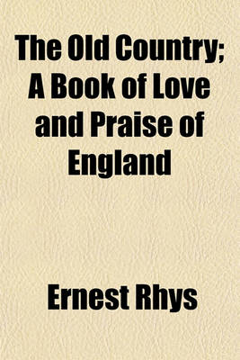 Book cover for The Old Country; A Book of Love and Praise of England