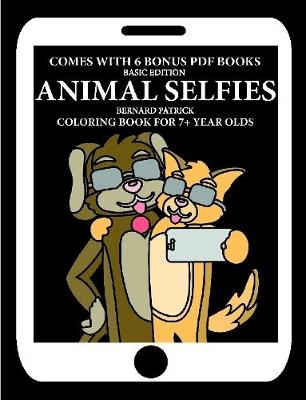 Book cover for Coloring Book for 7+ Year Olds (Animal Selfies)