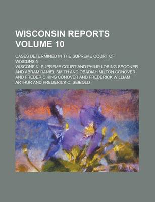 Book cover for Wisconsin Reports; Cases Determined in the Supreme Court of Wisconsin Volume 10
