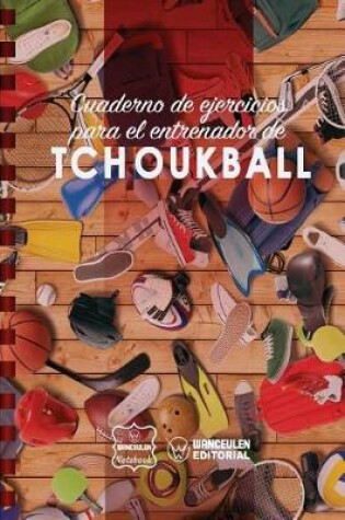 Cover of Cuaderno de Ejercicios Para El Entrenador de Tchoukball