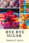 Book cover for Bye Bye Sugar