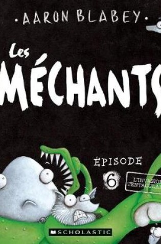 Cover of Les Méchants: N° 6 - l'Invasion Tentaculaire