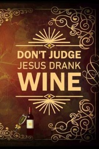 Cover of Don't Judge Jesus Drank Wine