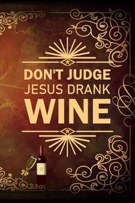 Book cover for Don't Judge Jesus Drank Wine