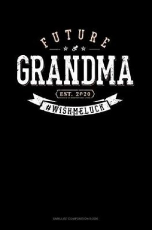 Cover of Future Grandma Est. 2020 #Wishmeluck