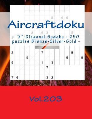 Book cover for Aircraftdoku - 'x-Diagonal Sudoku - 250 Puzzles Bronze-Silver-Gold - Vol.203