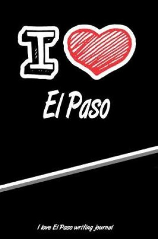 Cover of I Love El Paso Writing Journal