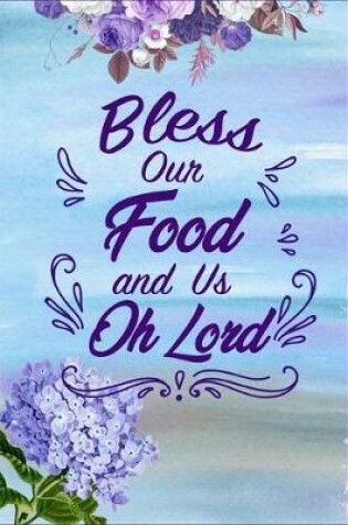 Cover of Bless Our Food And Us Oh Lord