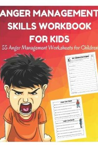 Cover of Anger Management Skills Workbook for Kids - 55 Anger Management Worksheets for Children