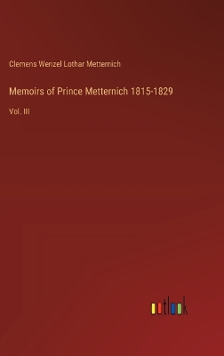 Book cover for Memoirs of Prince Metternich 1815-1829