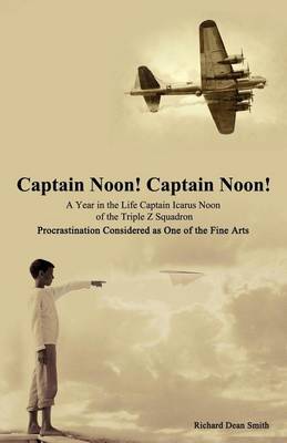 Book cover for Captain Noon! Captain Noon! a Year in the Life Captain Icarus Noon of the Triple Z Squadron