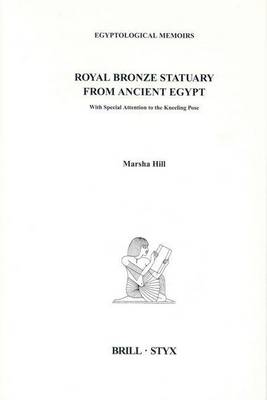 Book cover for Royal Bronze Statuary from Ancient Egypt: With Special Attention to the Kneeling Pose. Egyptological Memoirs, Volume 3