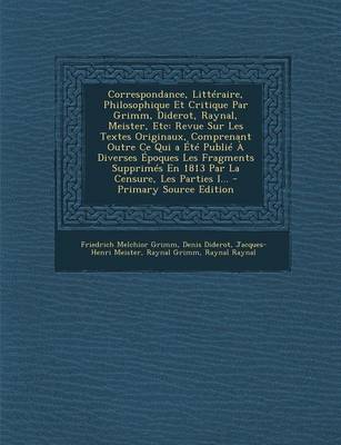 Book cover for Correspondance, Litteraire, Philosophique Et Critique Par Grimm, Diderot, Raynal, Meister, Etc