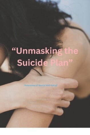 Cover of "Unmasking the Suicide Plan"