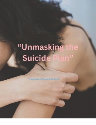 Cover of "Unmasking the Suicide Plan"