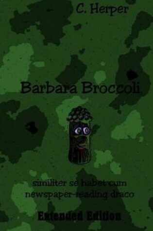Cover of Barbara Broccoli Similiter Se Habet Cum Newspaper-Reading Draco Extended Edition